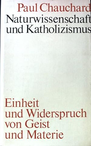 Seller image for Naturwissenschaft und Katholizismus: Einheit und Widerspruch von Geist und Materie. for sale by books4less (Versandantiquariat Petra Gros GmbH & Co. KG)