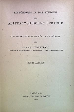 Seller image for Einfhrung in das Studium der altfranzsischen Sprache; zum Selbstunterricht fr den Anfnger. Sammlung kurzer Lehrbcher der romanischen Sprachen und Literaturen, I for sale by books4less (Versandantiquariat Petra Gros GmbH & Co. KG)