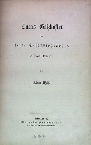 Bild des Verkufers fr Lucas Geizkofler und seine Selbstbiographie 1550-1620. zum Verkauf von books4less (Versandantiquariat Petra Gros GmbH & Co. KG)