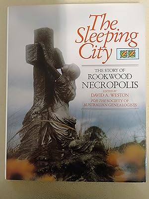 Seller image for The Sleeping City: The Story of Rookwood Necropolis for sale by Rons Bookshop (Canberra, Australia)