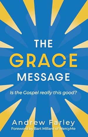 Imagen del vendedor de Grace Message : Is the Gospel Really This Good? a la venta por GreatBookPrices