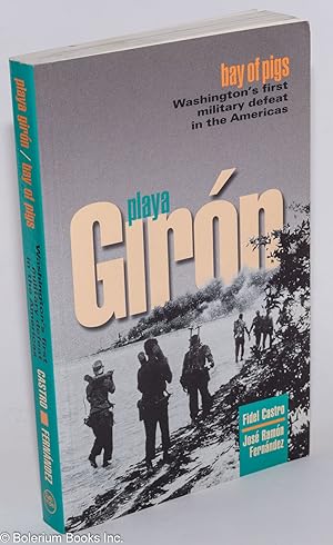 Seller image for Playa Girn. baha de Cochinos primera derrota militar de Washington en Amrica. Prlogo de Jack Barnes for sale by Bolerium Books Inc.