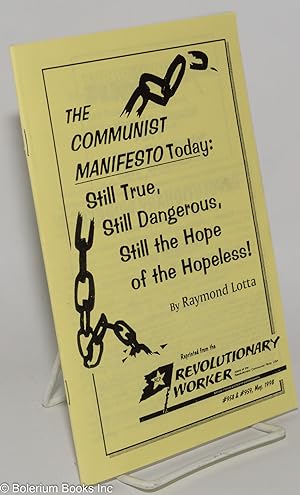 Bild des Verkufers fr The Communist Manifesto today: still true, still dangerous, still the hope of the hopeless! zum Verkauf von Bolerium Books Inc.