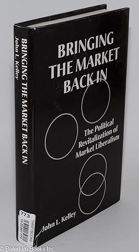 Seller image for Bringing the Market Back In: The Political Revitalization of Market Liberalism for sale by Bolerium Books Inc.