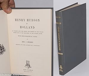 Henry Hudson in Holland - An inquiry into the origin and objects of the voyage which led to the d...