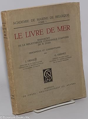 Image du vendeur pour Le Livre de Mer; Manuscrit de la Bibliotheque Communale d'Anvers (No B. 29166); Description et Commentaires par J. Denuce, D. Gernez mis en vente par Bolerium Books Inc.