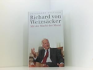 Seller image for Richard von Weizscker: Mit der Macht der Moral for sale by Book Broker