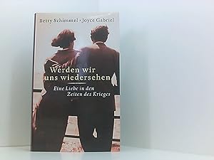 Seller image for Werden wir uns wiedersehen. Eine Liebe in Zeiten des Krieges. for sale by Book Broker