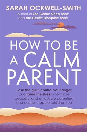 Seller image for How to be a Calm Parent (Paperback) for sale by Grand Eagle Retail