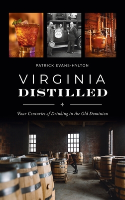 Seller image for Virginia Distilled: Four Centuries of Drinking in the Old Dominion (Hardback or Cased Book) for sale by BargainBookStores