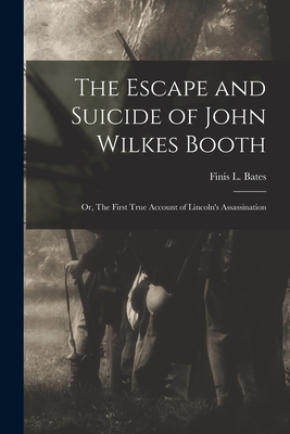 Seller image for The Escape and Suicide of John Wilkes Booth: or, The First True Account of Lincoln's Assassination (Paperback or Softback) for sale by BargainBookStores