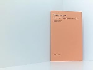 Begegnungen: Erinnerungen - Wilhelm Lehmann und der Krieg (Sichtbare Zeit. Journal der Wilhelm Le...