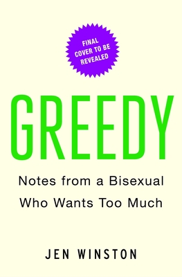 Seller image for Greedy: Notes from a Bisexual Who Wants Too Much (Paperback or Softback) for sale by BargainBookStores