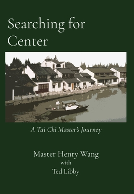 Immagine del venditore per Searching for Center: A Tai Chi Master's Journey (Hardback or Cased Book) venduto da BargainBookStores
