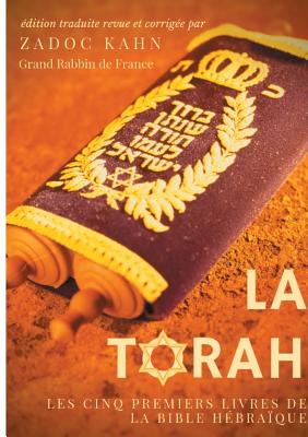 Bild des Verkufers fr La Torah (�dition revue et corrig�e, pr�c�d�e d'une introduction et de conseils de lecture de Zadoc Kahn): Les cinq premiers livres de la Bible h�bra� (Paperback or Softback) zum Verkauf von BargainBookStores