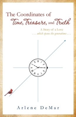Seller image for The Coordinates of Time, Treasure, and Truth: A Story of a Love.which spans the generations. (Paperback or Softback) for sale by BargainBookStores