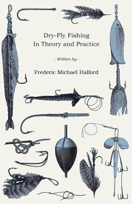 Immagine del venditore per Dry-Fly Fishing - In Theory and Practice (Paperback or Softback) venduto da BargainBookStores