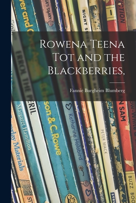 Seller image for Rowena Teena Tot and the Blackberries, (Paperback or Softback) for sale by BargainBookStores