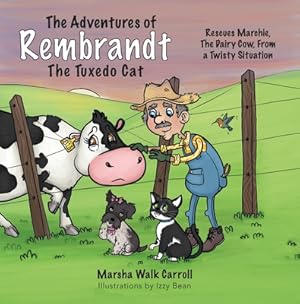Seller image for The Adventures of Rembrandt the Tuxedo Cat: Rescues Marchie, the Dairy Cow, Out of a Twisty Situation (Paperback or Softback) for sale by BargainBookStores
