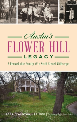Seller image for Austin's Flower Hill Legacy: A Remarkable Family and a Sixth Street Wildscape (Hardback or Cased Book) for sale by BargainBookStores