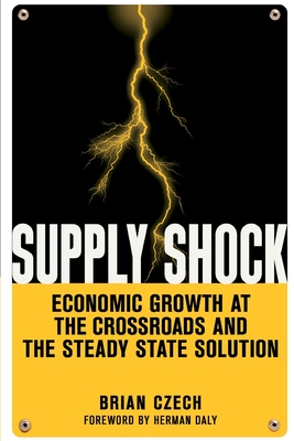 Seller image for Supply Shock: Economic Growth at the Crossroads and the Steady State Solution (Paperback or Softback) for sale by BargainBookStores