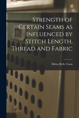 Seller image for Strength of Certain Seams as Influenced by Stitch Length, Thread and Fabric (Paperback or Softback) for sale by BargainBookStores