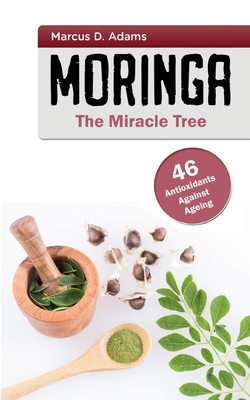 Seller image for Moringa - The Miracle Tree: 46 Antioxidants Against Ageing (Paperback or Softback) for sale by BargainBookStores