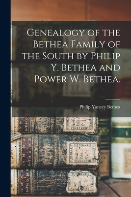 Seller image for Genealogy of the Bethea Family of the South by Philip Y. Bethea and Power W. Bethea. (Paperback or Softback) for sale by BargainBookStores