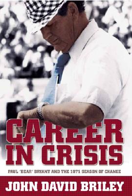 Image du vendeur pour Career in Crisis: Paul Bear Bryant And the 1971 Season of Change (Hardback or Cased Book) mis en vente par BargainBookStores