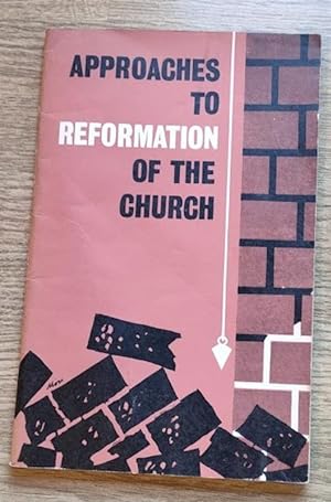 Seller image for Approaches to Reformation of the Church: Puritan and Reformed Studies Conference 1965 for sale by Peter & Rachel Reynolds