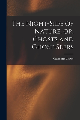 Image du vendeur pour The Night-side of Nature, or, Ghosts and Ghost-seers (Paperback or Softback) mis en vente par BargainBookStores