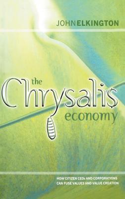 Seller image for The Chrysalis Economy: How Citizen Ceos and Corporations Can Fuse Values and Value Creation (Hardback or Cased Book) for sale by BargainBookStores