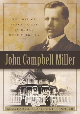 Seller image for John Campbell Miller: Builder of Fancy Homes in Rural West Virginia (Paperback or Softback) for sale by BargainBookStores