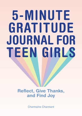 Seller image for 5-Minute Gratitude Journal for Teen Girls: Reflect, Give Thanks, and Find Joy (Paperback or Softback) for sale by BargainBookStores