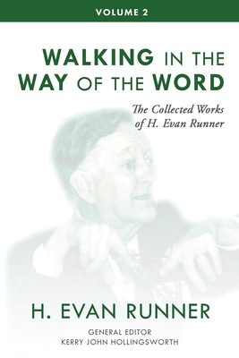 Seller image for The Collected Works of H. Evan Runner, Vol. 2: Walking in the Way of the Word (Paperback or Softback) for sale by BargainBookStores