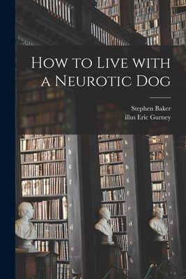 Seller image for How to Live With a Neurotic Dog (Paperback or Softback) for sale by BargainBookStores