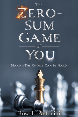 Imagen del vendedor de The Zero-Sum Game of You: Making the Choice Can Be Hard (Paperback or Softback) a la venta por BargainBookStores
