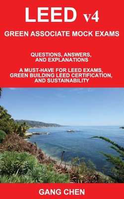 Imagen del vendedor de LEED v4 GREEN ASSOCIATE MOCK EXAMS: Questions, Answers, and Explanations: A Must-Have for LEED Exams, Green Building LEED Certification, and Sustainab (Paperback or Softback) a la venta por BargainBookStores