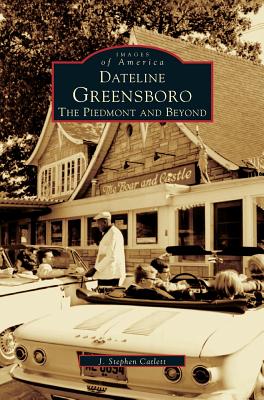 Bild des Verkufers fr Dateline Greensboro: The Piedmont and Beyond (Hardback or Cased Book) zum Verkauf von BargainBookStores