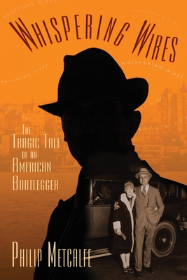Bild des Verkufers fr Whispering Wires: The Tragic Tale of an American Bootlegger (Paperback or Softback) zum Verkauf von BargainBookStores