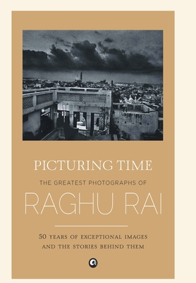 Image du vendeur pour Picturing Time: The Greatest Photographs of Raghu Rai (Hardback or Cased Book) mis en vente par BargainBookStores