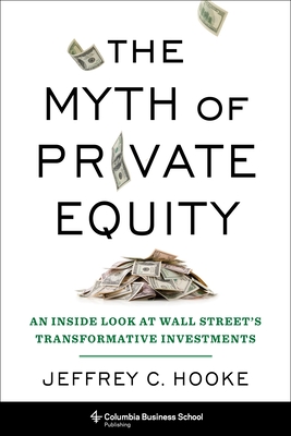 Immagine del venditore per The Myth of Private Equity: An Inside Look at Wall Street's Transformative Investments (Hardback or Cased Book) venduto da BargainBookStores