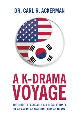 Seller image for A K-Drama Voyage: The Quite Pleasurable Cultural Journey of an American Watching Korean Drama (Paperback or Softback) for sale by BargainBookStores
