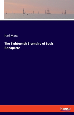 Seller image for The Eighteenth Brumaire of Louis Bonaparte (Paperback or Softback) for sale by BargainBookStores