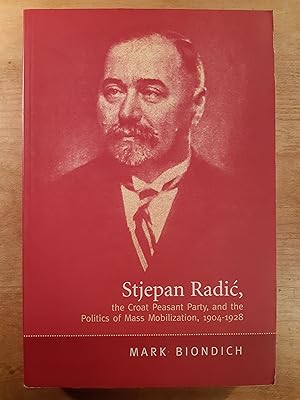 Bild des Verkufers fr Stjepan Radic, The Croat Peasant Party, and the Politics of Mass Mobilization, 1904-1928 zum Verkauf von WOLFHOUND BOOKS