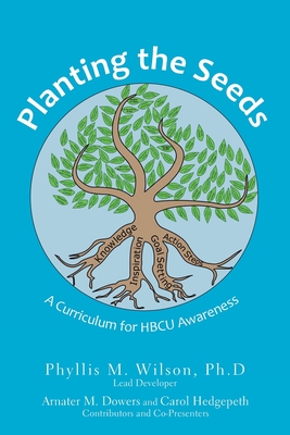 Imagen del vendedor de Planting the Seeds: A Curriculum for Hbcu Awareness (Paperback or Softback) a la venta por BargainBookStores