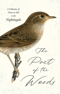 Bild des Verkufers fr The Poet of the Woods - A Collection of Poems in Ode to the Nightingale (Paperback or Softback) zum Verkauf von BargainBookStores