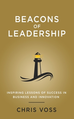 Seller image for Beacons of Leadership: Inspiring Lessons of Success in Business and Innovation (Hardback or Cased Book) for sale by BargainBookStores