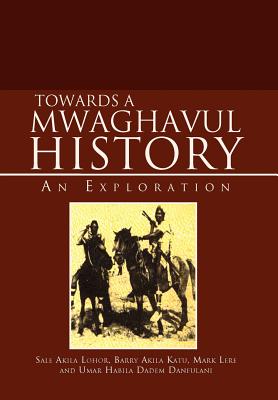 Immagine del venditore per Towards a Mwaghavul History: An Exploration (Hardback or Cased Book) venduto da BargainBookStores