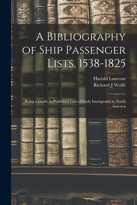 Seller image for A Bibliography of Ship Passenger Lists, 1538-1825; Being a Guide to Published Lists of Early Immigrants to North America (Paperback or Softback) for sale by BargainBookStores